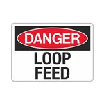 Danger Loop Feed - 7" x 10" Sign